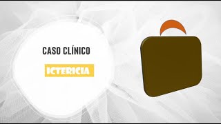 Caso clínico Ictericia 【Simula en Med】 Caso clínico Ictericia 【Simula en Med】