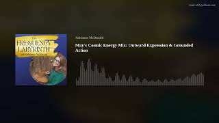 May's Cosmic Energy Mix: Outward Expression &amp; Grounded Action
