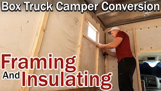 Framing Out The Walls and Insulating  Box Truck Camper Conversion