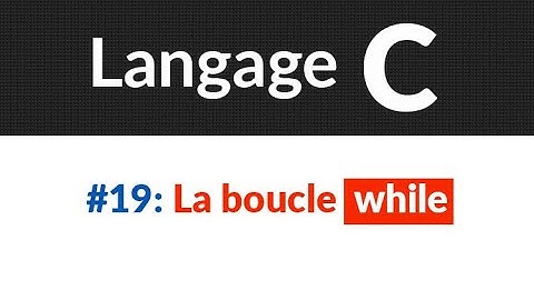 #19:  La boucle while  | Langage C