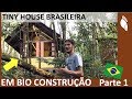 A Tiny House "BRASIL" - Conhecendo David Rocha  Parte 1| Construção em Bio Construção, pau a pique