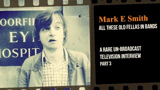Famous Mark E Smith. All These Old Fellas in Bands. A rare un-broadcast interview Part 3 Net Worth