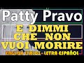 E DIMMI CHE NON VUOI MORIRE - Patty Pravo - 1997 (Letra Español, English Lyrics, Testo italiano)