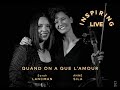 Inspiring Live | Quand on a que l’amour - Sarah Lancman & Anne Sila