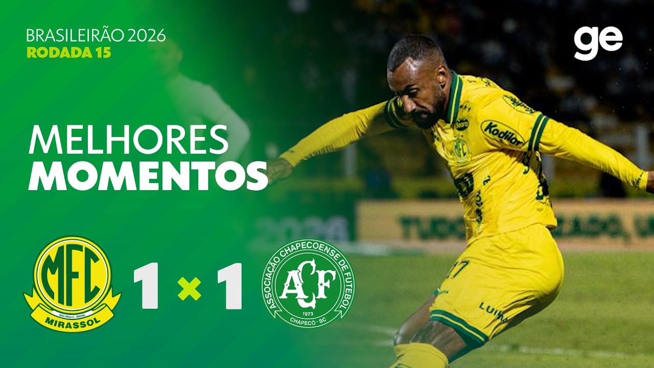 MIRASSOL 1 X 1 CHAPECOENSE | MELHORES MOMENTOS | 15ª RODADA BRASILEIRÃO 2026 | ge.globo