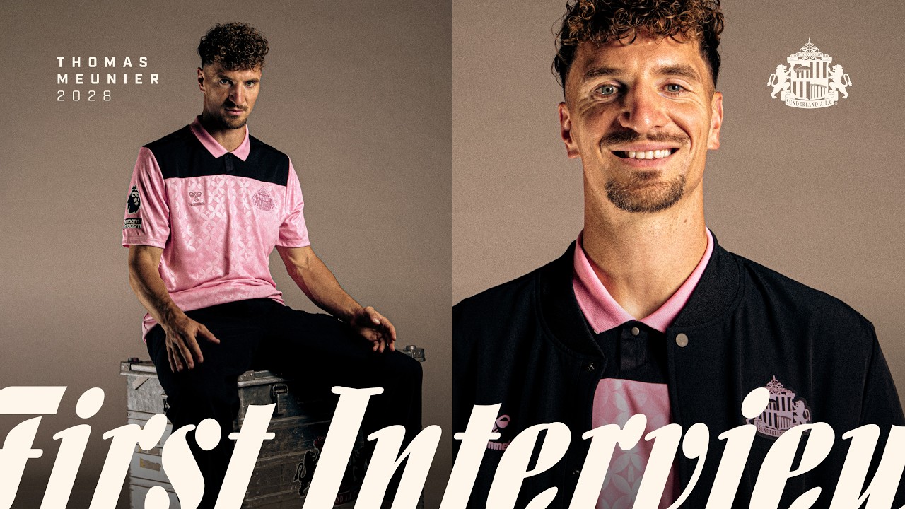 “Competing in Europe Was a Big Factor” | Thomas Meunier’s First Sunderland Interview 🎙️