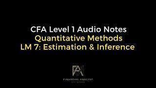 CFA Level 1 Audio Notes: Quantitative Methods - LM 7 Estimation & Inference