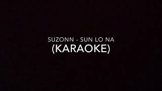 Suzonn - Sun Lo Na (Karaoke/Instrumental with lyrics)