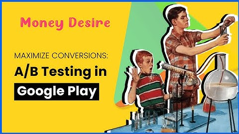 AB Testing in Google Play Store - App Store Optimization 2023