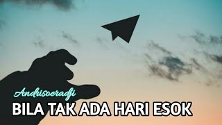 BILA TAK ADA HARI ESOK - ANDRISOERADJI