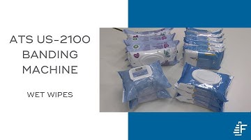 Wet Wipes Banding ATS US 2100 Banding Machine