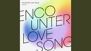 Download Lagu Encounter Love Song MP3 Download Lagu Encounter Love Song MP3