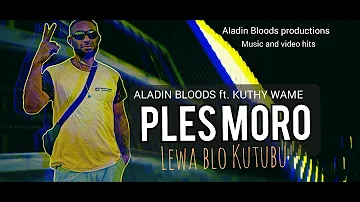 PLES MORO - aladin bloods ft kuthy Wame 2023 latest PNG song