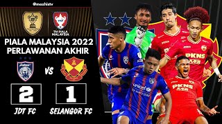 JDT FC 2 vs 1 SELANGOR FC | FINAL TM PIALA MALAYSIA 2022 | HIGHLIGHT GOAL
