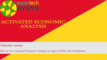 Tutorial LessonHow to Use Activated Economic Analysis in Aspen HYSYS | Be ProSoftware