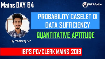 MAINS DAY 64 | PROBABILITY CASELET DI, DATA SUFFICIENCY | IBPS PO/CLERK MAINS 2019 | By Yashraj Sir