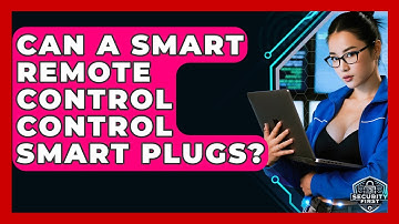 Can A Smart Remote Control Control Smart Plugs? - SecurityFirstCorp.com