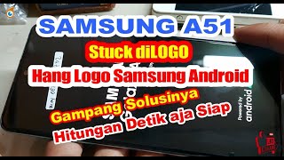Samsung A51 stuck/Hang logo Samsung Android_beberapa detik aja done