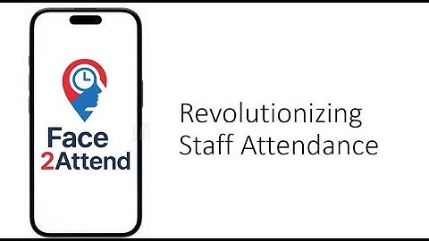 Revolutionizing Staff Attendance with Face2Attend 4 Corporations