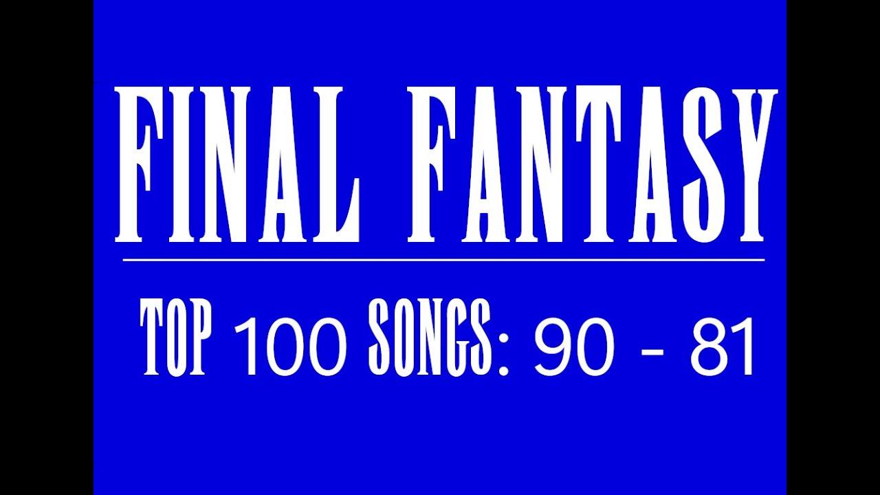 The Top 100 Songs of Final Fantasy: #90 - #81