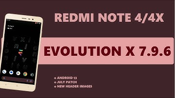 Evolution X 7.9.6 For Redmi Note 4/4X | July Patch | Header Images & New Features !