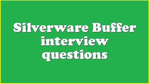 Silverware Buffer interview questions