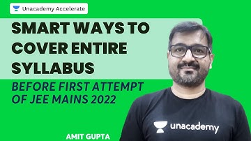 Smart Ways to Cover Your Entire Syllabus Before First Attempt of JEE Mains 2022 | Amit Gupta