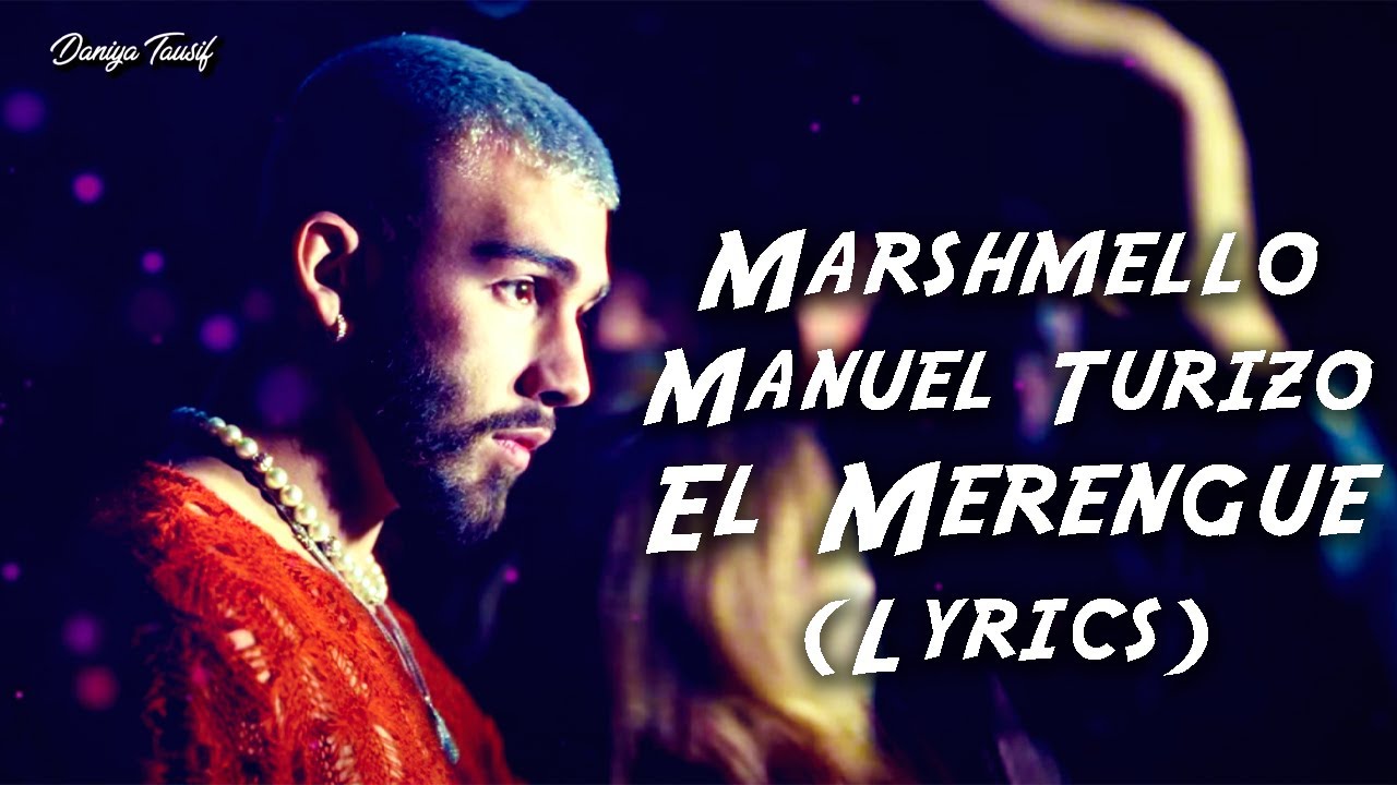 Marshmello, Manuel Turizo El Merengue (Letra/Lyrics) YouTube