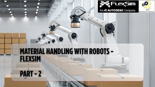 Material Handling with Robots in FlexSim - Part 2 | Step-by-Step Guide