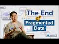 The end of fragmented data