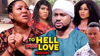 To Hell With Love Season 9 (New Trending Blockbuster Movie)Chineye Uba 2022 Latest Nigerian Movie