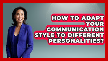 How To Adapt Your Communication Style To Different Personalities? - The Personal Growth Path