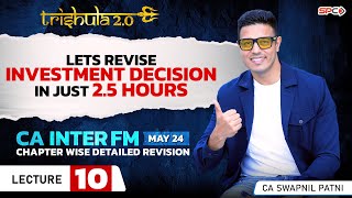 CA INTER FM I REVISION LECTURE 10 I INVESTMENT DECISION 2 | FOR MAY 24 | BY CA SWAPNIL PATNI