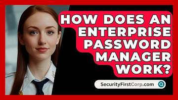 How Does An Enterprise Password Manager Work? - SecurityFirstCorp.com