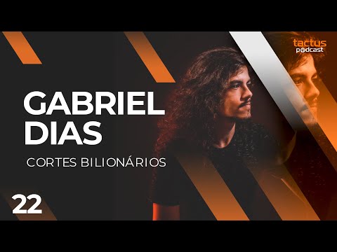 Gabriel Dias Cortes Bilionários | Tactus Podcast #22