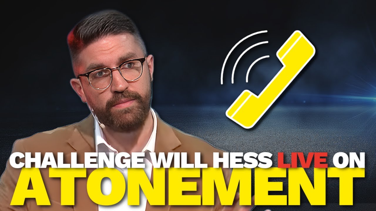 DEBATE LINE: CALL-IN to Debate Will Hess on Atonement Theory