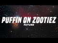 Download Lagu Future - PUFFIN ON ZOOTIEZ (Lyrics)