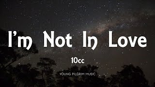 10cc - I'm Not In Love (Lyrics)