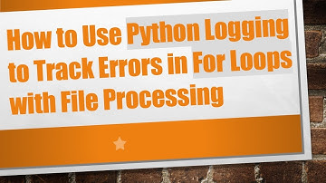 How to Use Python Logging to Track Errors in For Loops with File Processing
