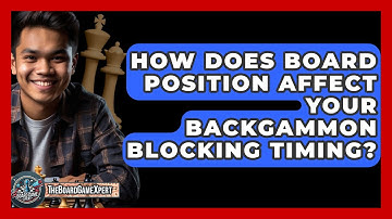 How Does Board Position Affect Your Backgammon Blocking Timing? - The Board Game Xpert