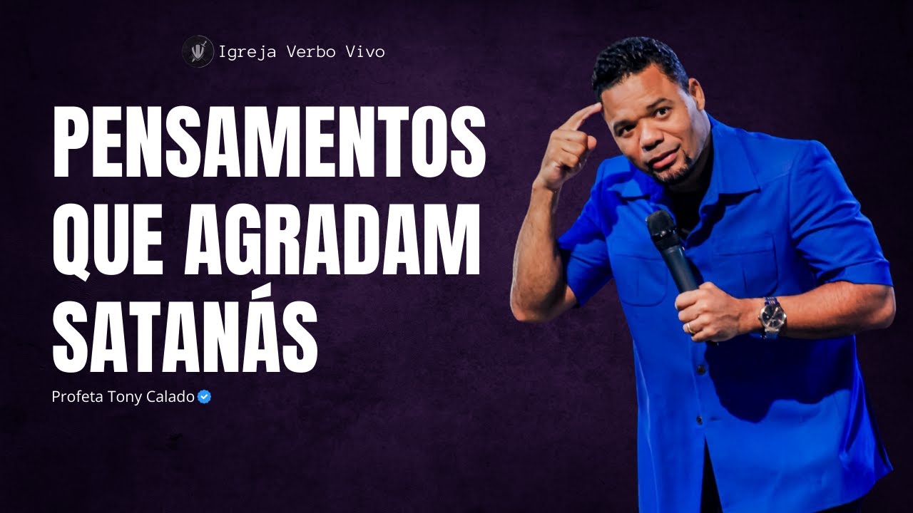 Os Padrões de Pensamento que o Diabo Usa | Tony Calado