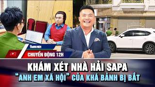 12H NEWS UPDATE 8/22: Hai SaPa's home searched | Kha Banh's social circle associate arrested