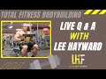 June 17th - LIVE Q &amp; A with Lee Hayward - Your Muscle Building Coach