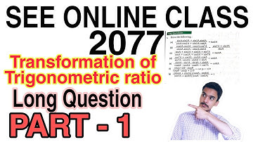 Transformation of Trigonometric Ratios || Long Questions Part - I || SEE Online Class 2077