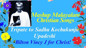 Mashup Malayalam Christian Songs I Tribute to Sadhu Kochukunju Upadeshi | Old Golden Malayalam Hymns