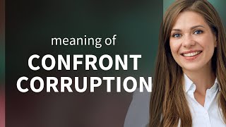 Confronting Corruption: A Guide to Understanding and Action