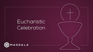 February 23, 2022 |Eucharistic Celebration | Magdla