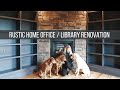 Rustic Home Office / Library Renovation [Part 2]