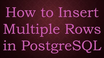 How to Insert Multiple Rows in PostgreSQL