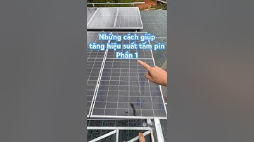 Những cách giúp tăng hiệu suất tấm pin năng lượng mặt trời. Phần 1 #diennangluongmattroi #hybrid